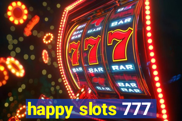 happy slots 777